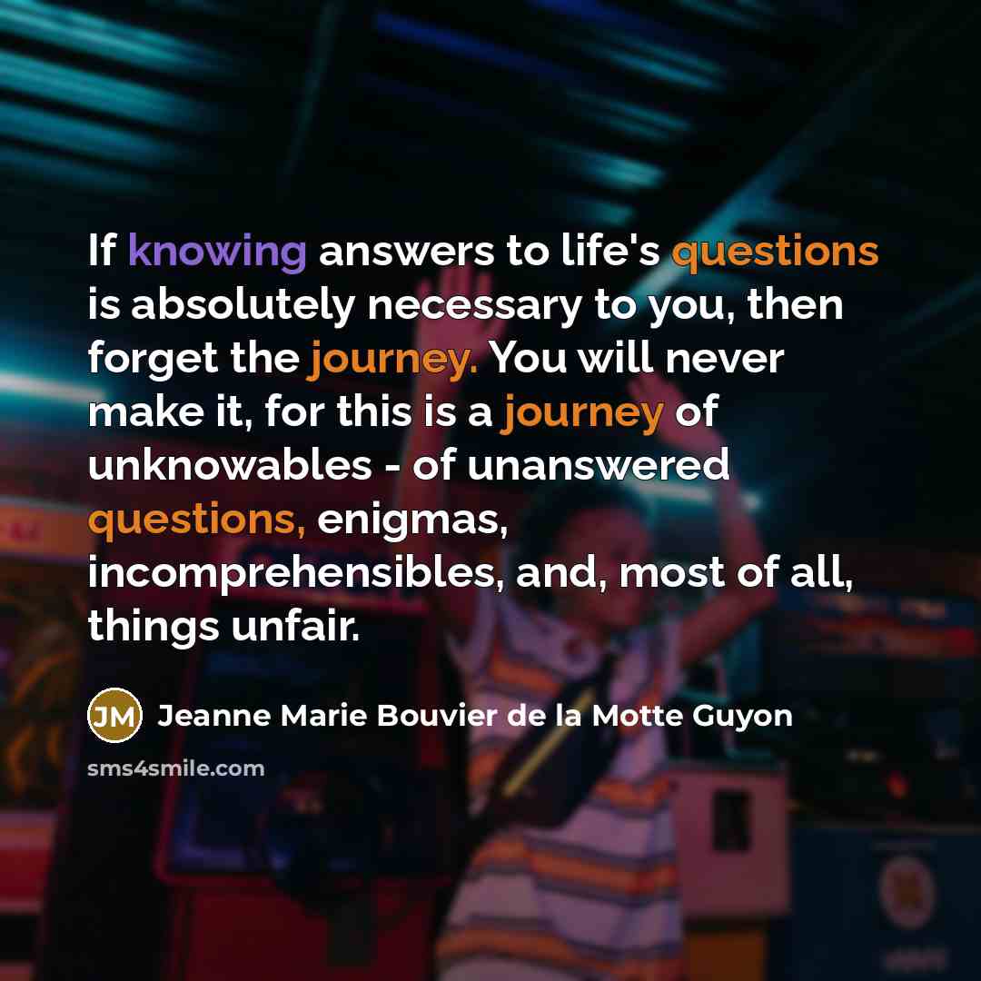 “If knowing answers to life's questions is absolutely necessary to…” quote by Jeanne Marie Bouvier de la Motte Guyon