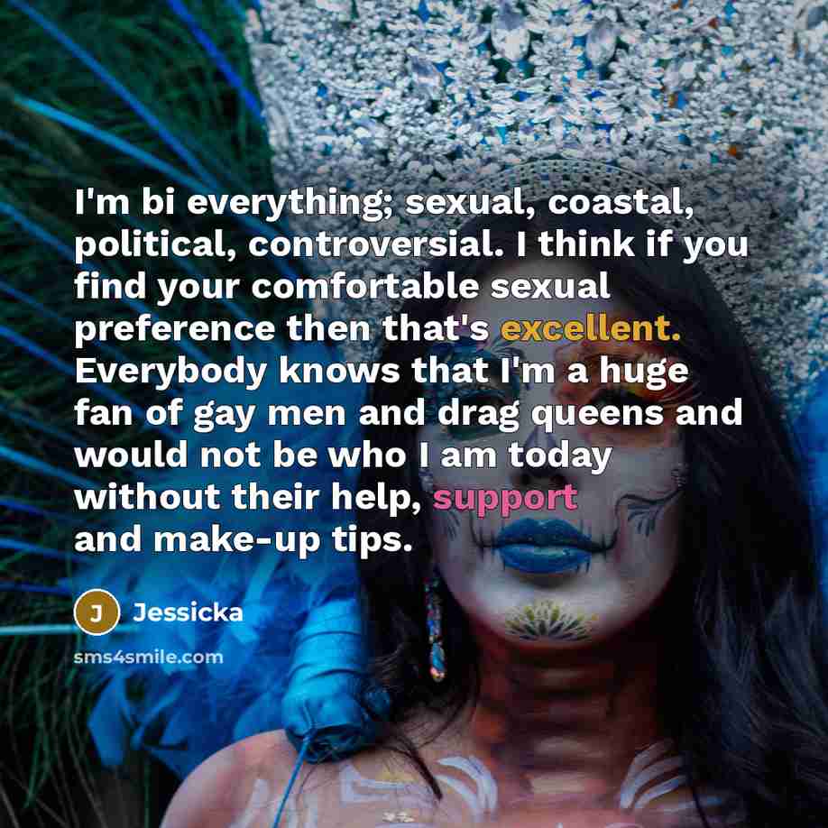 “I'm bi everything; sexual, coastal, political, controversial. I think if…” quote by Jessicka
