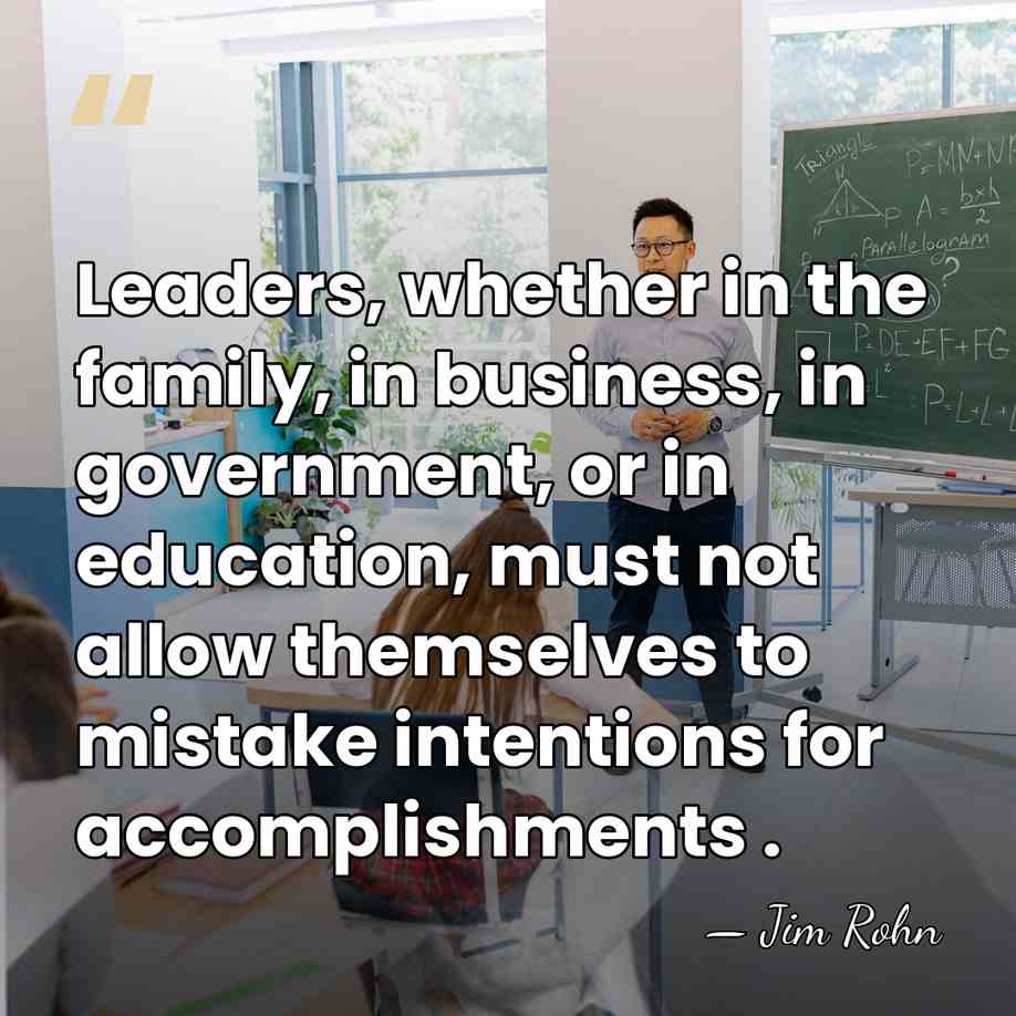 Leaders, whether in the family, in business, in government, or in education,&hellip; - Jim Rohn