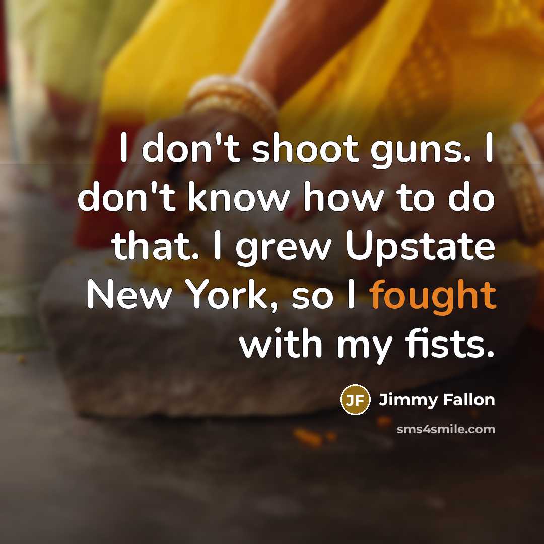 “I don't shoot guns. I don't know how to do…” quote by Jimmy Fallon