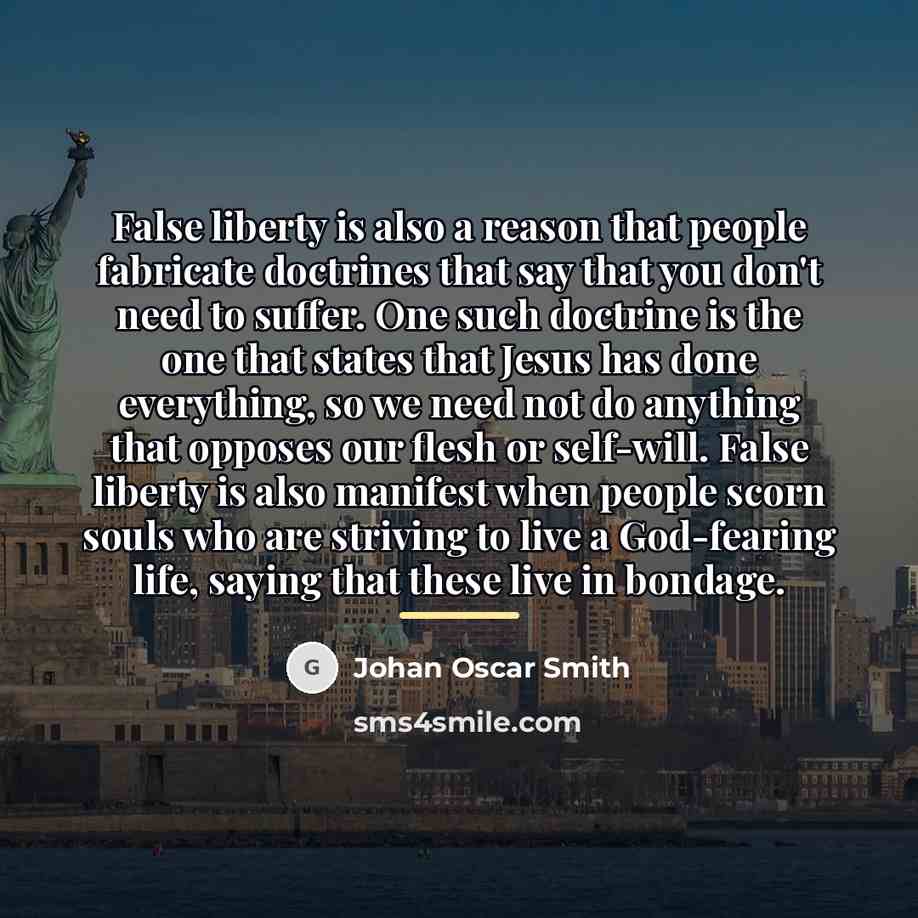 “False liberty is also a reason that people fabricate doctrines…” quote by Johan Oscar Smith