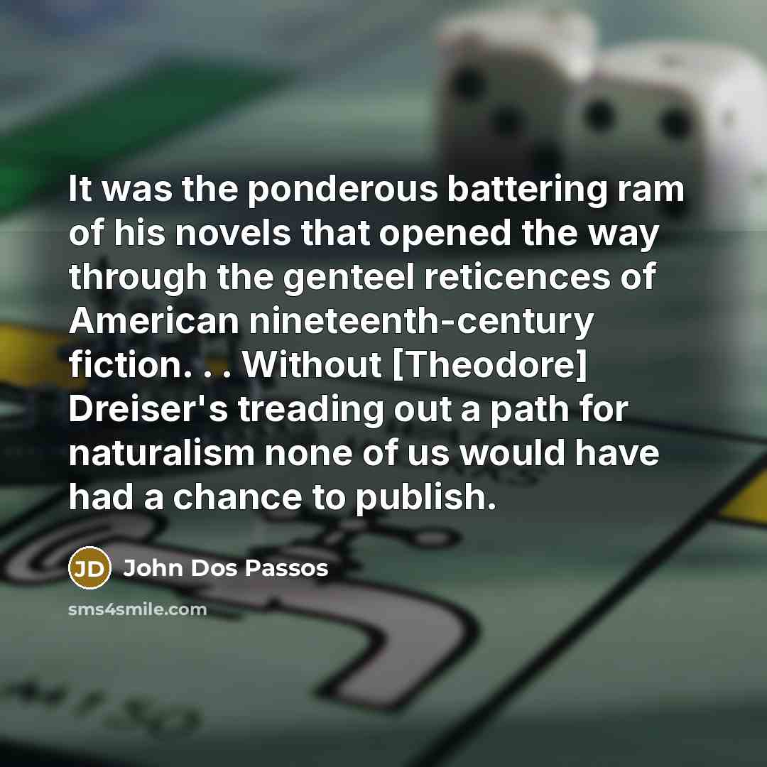 “It was the ponderous battering ram of his novels that…” quote by John Dos Passos