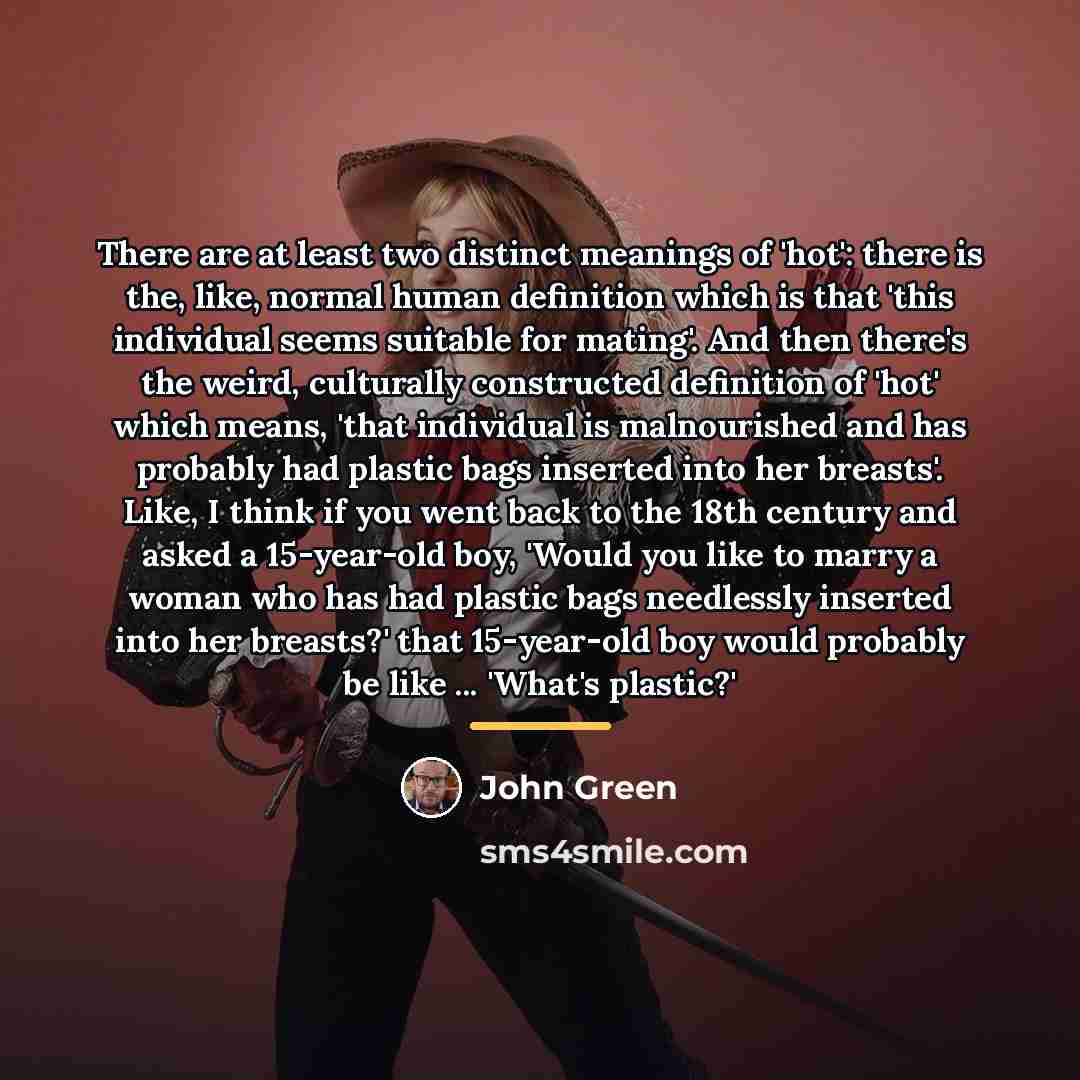 “There are at least two distinct meanings of 'hot': there…” quote by John Green