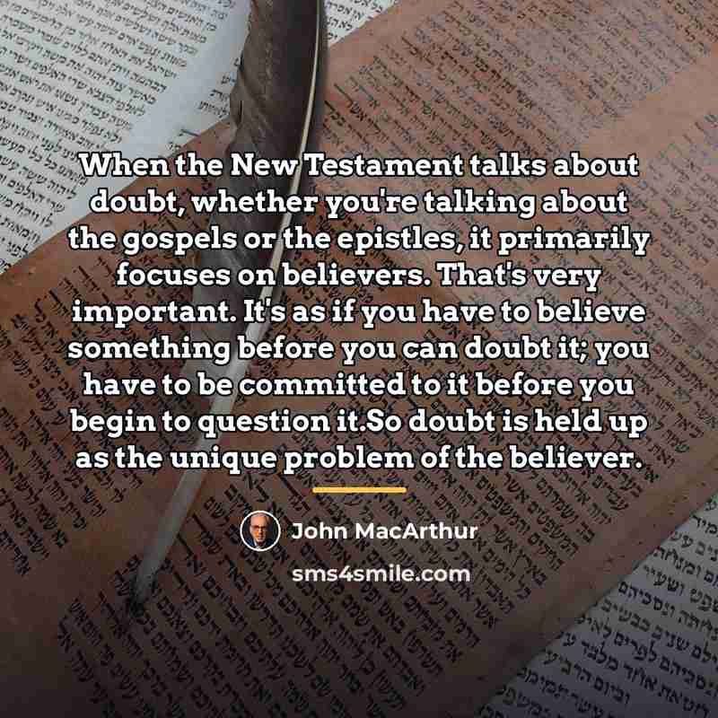 “When the New Testament talks about doubt, whether you're talking…” quote by John Macarthur
