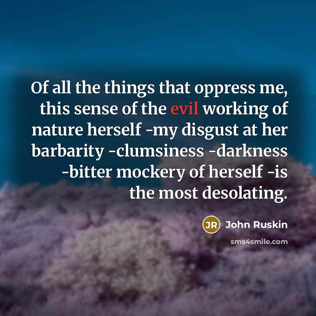 “Of all the things that oppress me, this sense of…” quote by John Ruskin