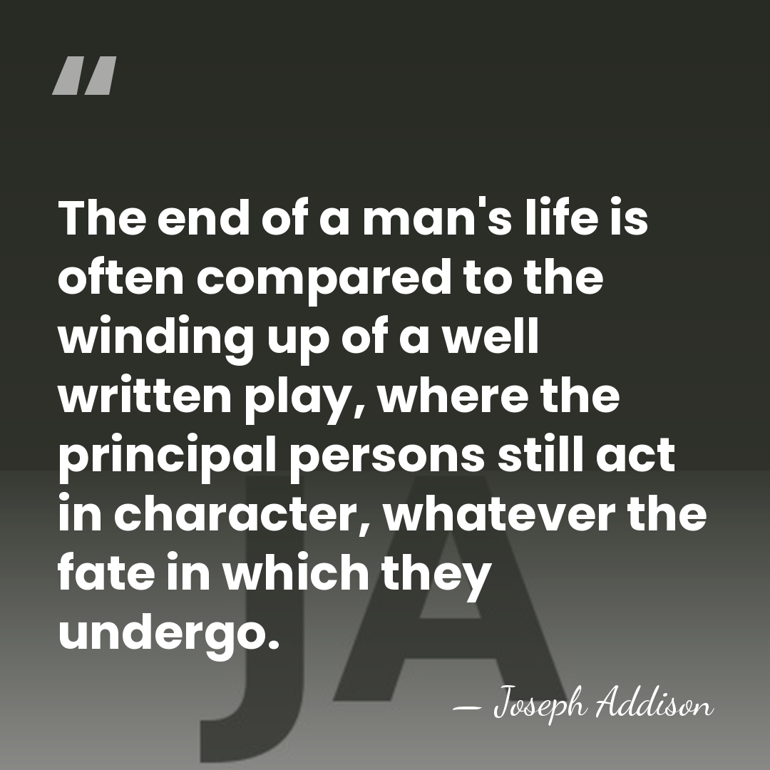 The end of a man's life is often compared to the winding&hellip; - Joseph Addison