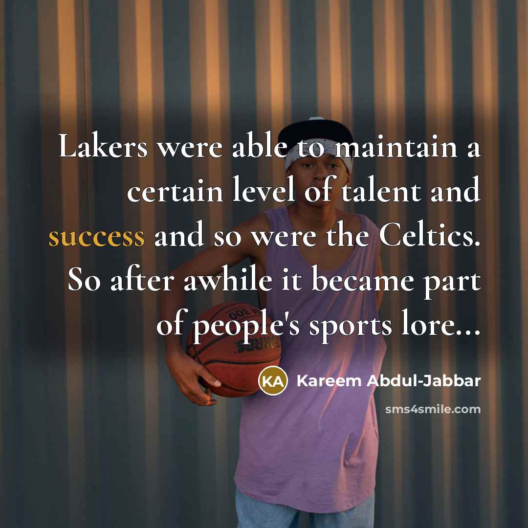 “Lakers were able to maintain a certain level of talent…” quote by Kareem Abdul-Jabbar
