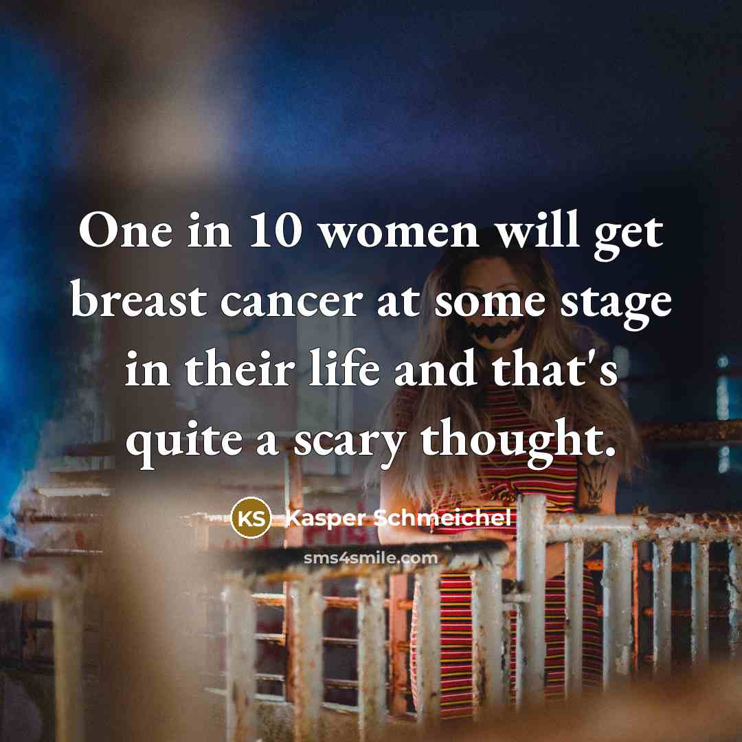 “One in 10 women will get breast cancer at some stage in their life and that's quite a scary thought.” quote by Kasper Schmeichel
