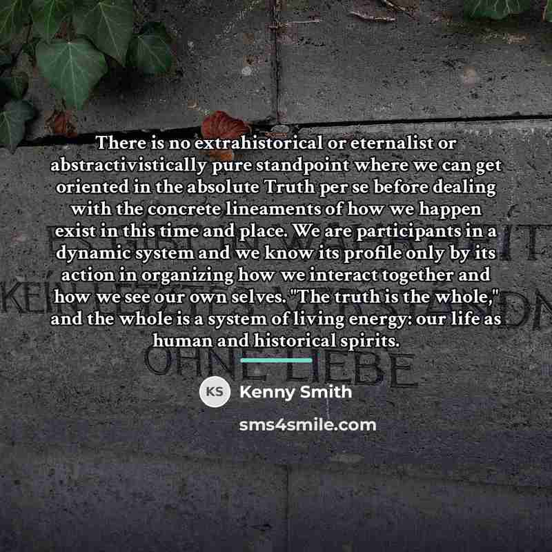 “There is no extrahistorical or eternalist or abstractivistically pure standpoint…” quote by Kenny Smith