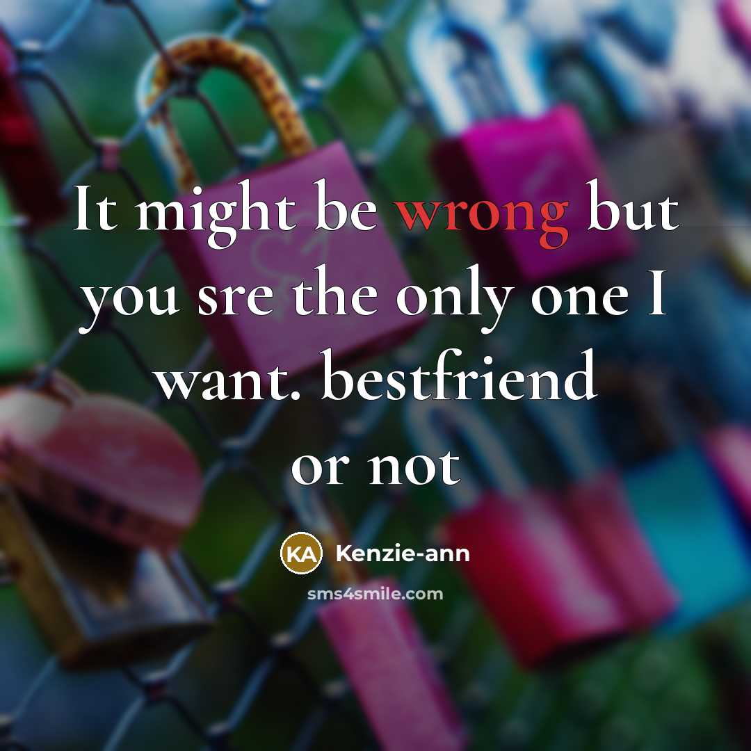 “It might be wrong but you sre the only one…” quote by Kenzie-ann