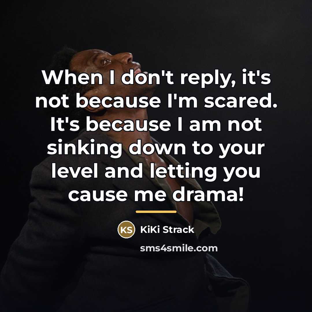 “When I don't reply, it's not because I'm scared. It's…” quote by Kiki Strack
