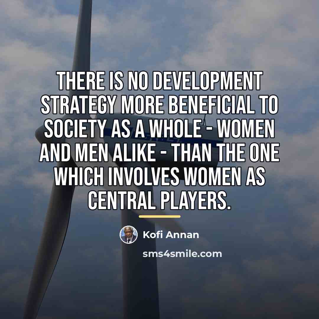 “There is no development strategy more beneficial to society as…” quote by Kofi Annan