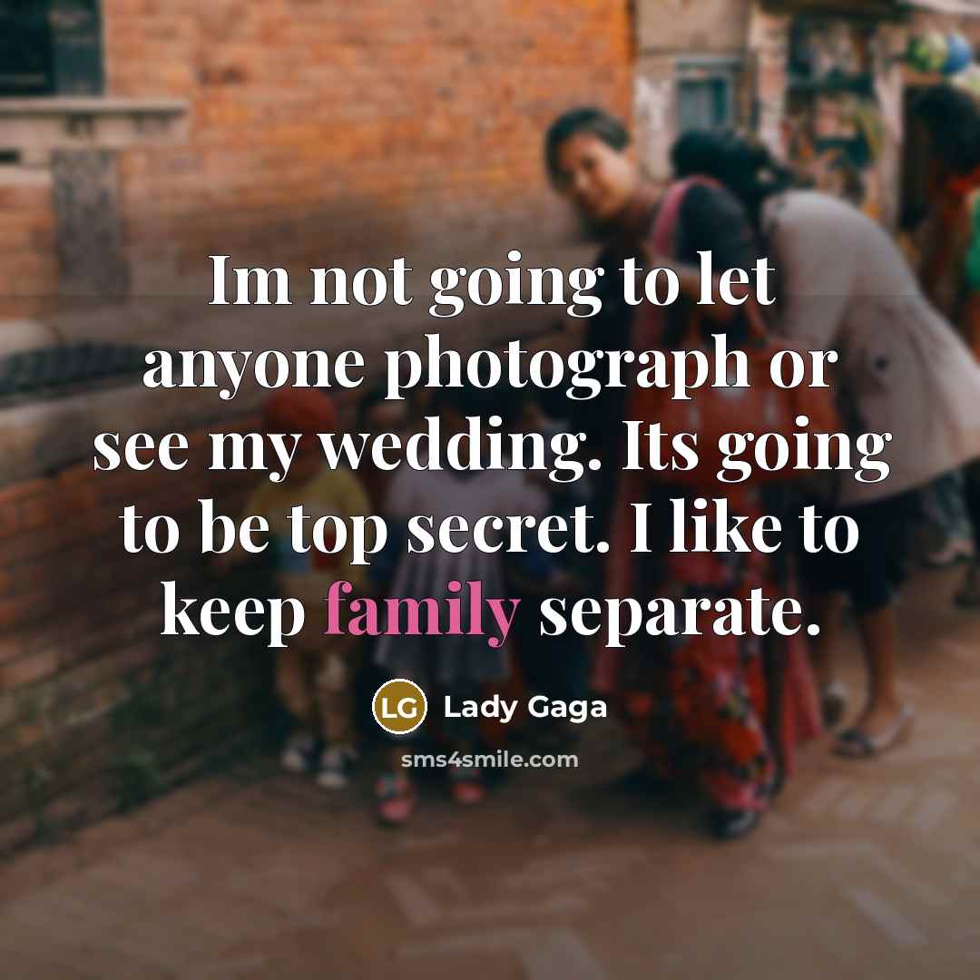 “Im not going to let anyone photograph or see my…” quote by Lady Gaga