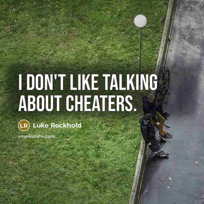 “I don't like talking about cheaters.…” quote by Luke Rockhold
