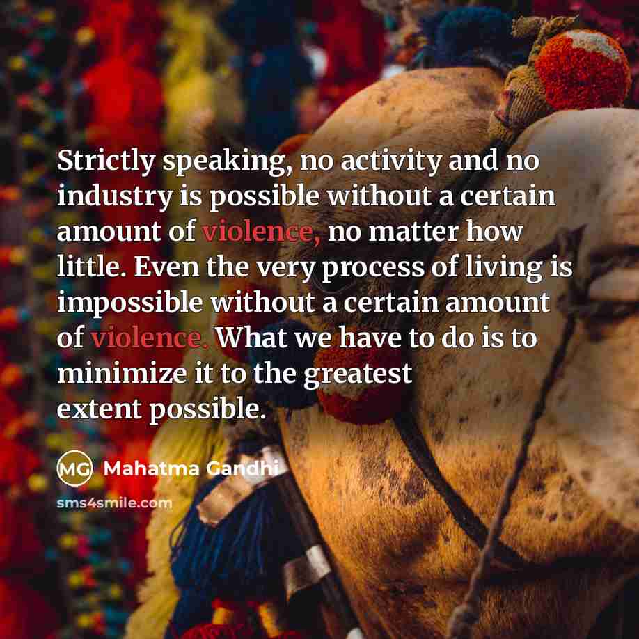“Strictly speaking, no activity and no industry is possible without…” quote by Mahatma Gandhi