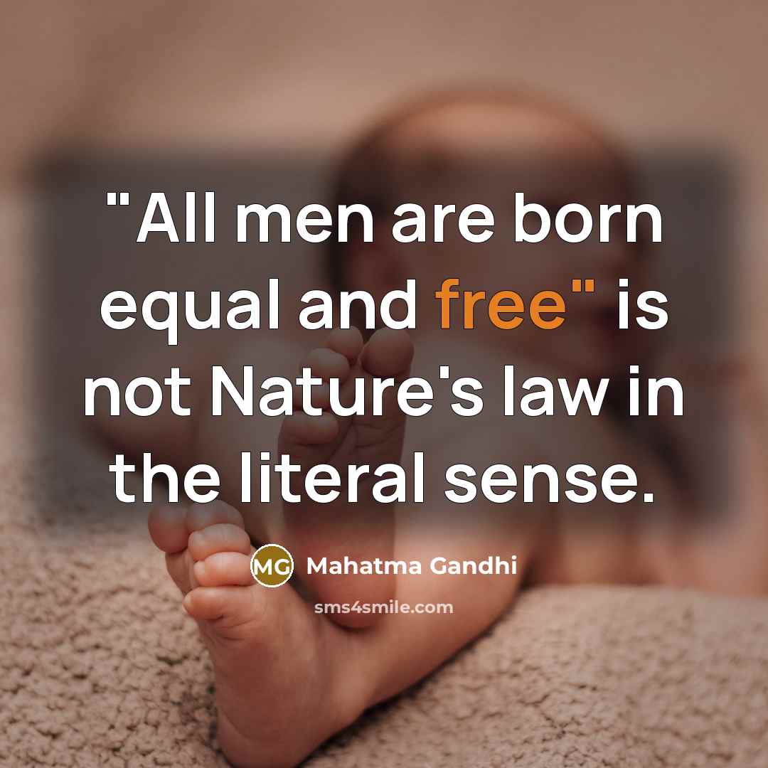 “"All men are born equal and free" is not Nature's…” quote by Mahatma Gandhi