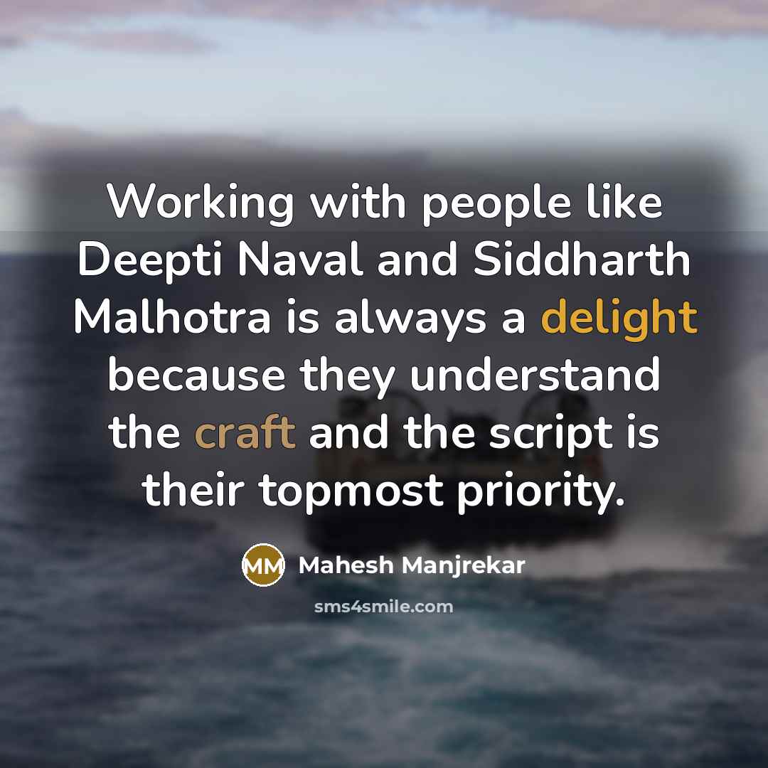 “Working with people like Deepti Naval and Siddharth Malhotra is…” quote by Mahesh Manjrekar