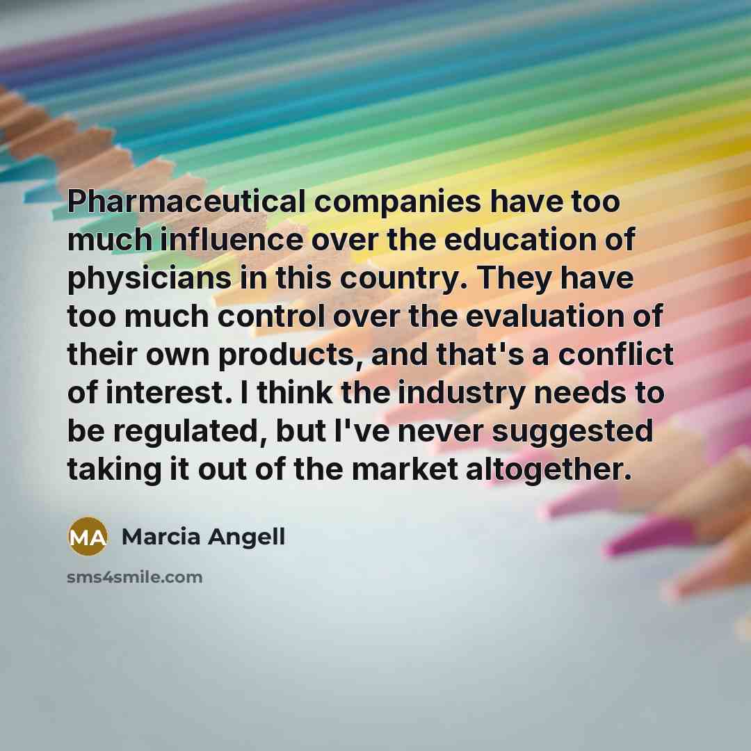 “Pharmaceutical companies have too much influence over the education of…” quote by Marcia Angell