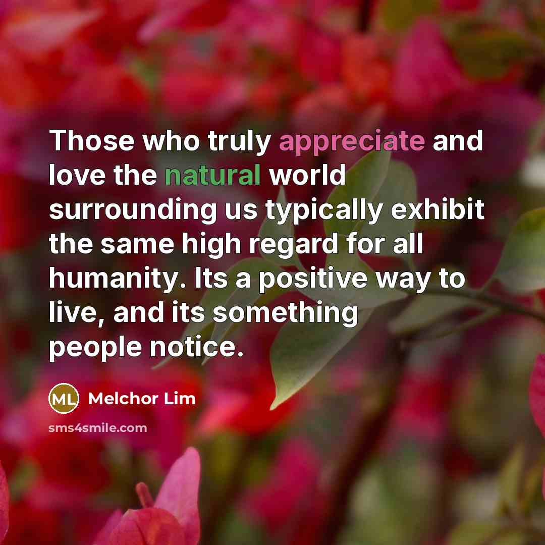 “Those who truly appreciate and love the natural world surrounding…” quote by Melchor Lim
