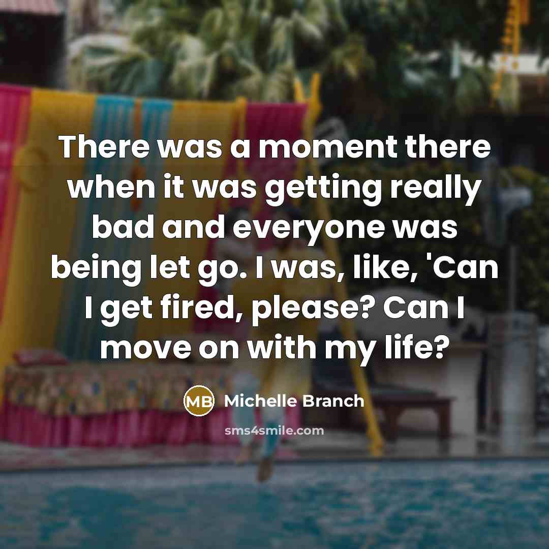 “There was a moment there when it was getting really…” quote by Michelle Branch