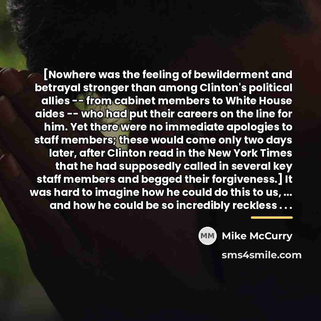 “[Nowhere was the feeling of bewilderment and betrayal stronger than…” quote by Mike McCurry