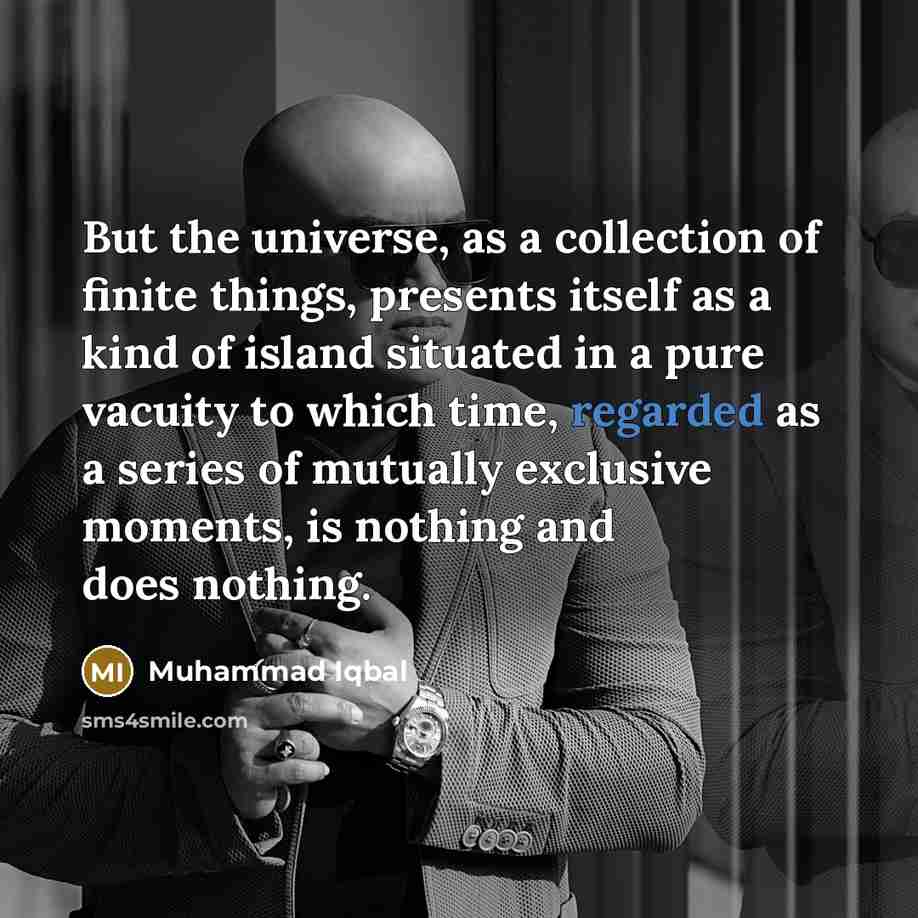 “But the universe, as a collection of finite things, presents…” quote by Muhammad Iqbal