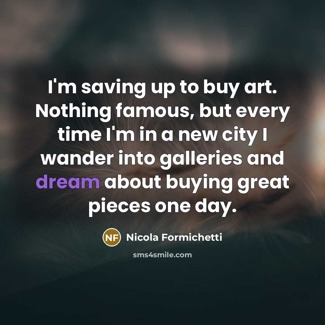 “I'm saving up to buy art. Nothing famous, but every…” quote by Nicola Formichetti