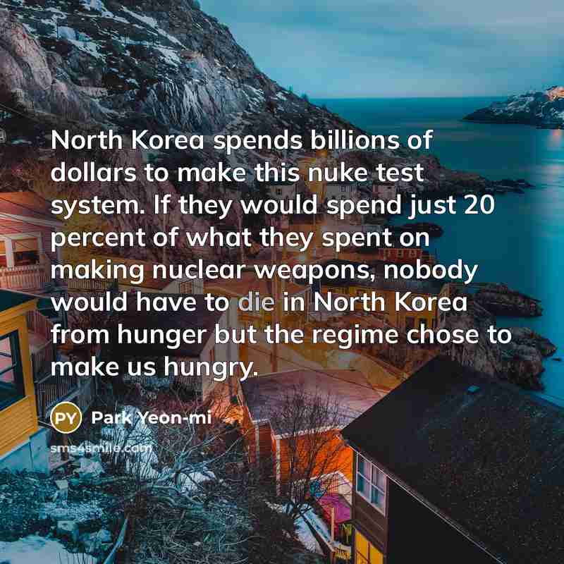 “North Korea spends billions of dollars to make this nuke…” quote by Park Yeon-mi