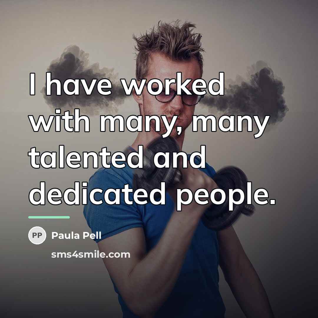 “I have worked with many, many talented and dedicated people.…” quote by Paula Pell