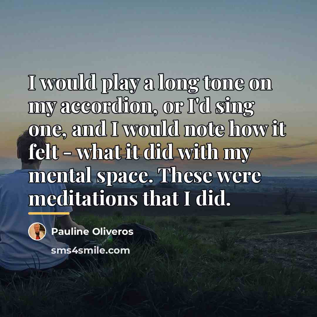 “I would play a long tone on my accordion, or…” quote by Pauline Oliveros