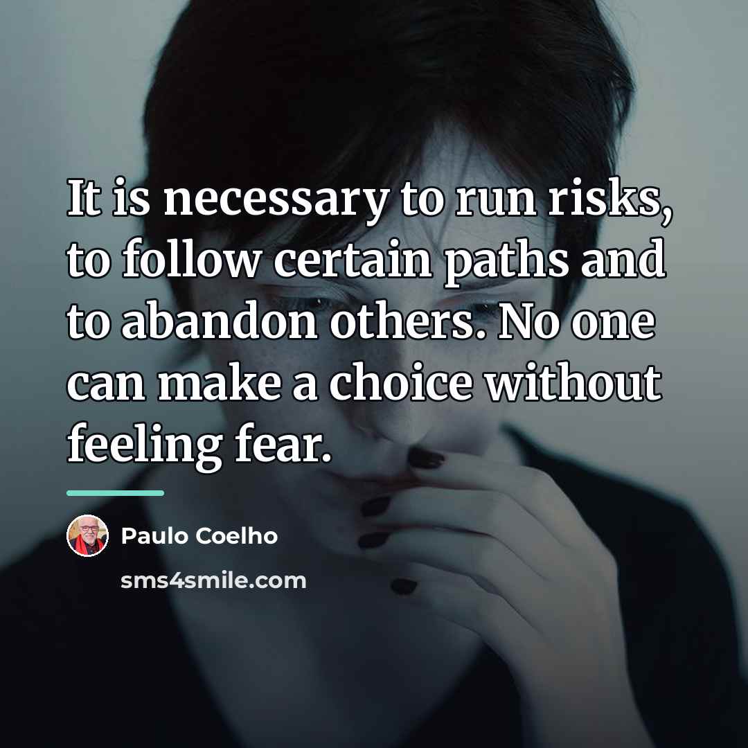 “It is necessary to run risks, to follow certain paths…” quote by Paulo Coelho