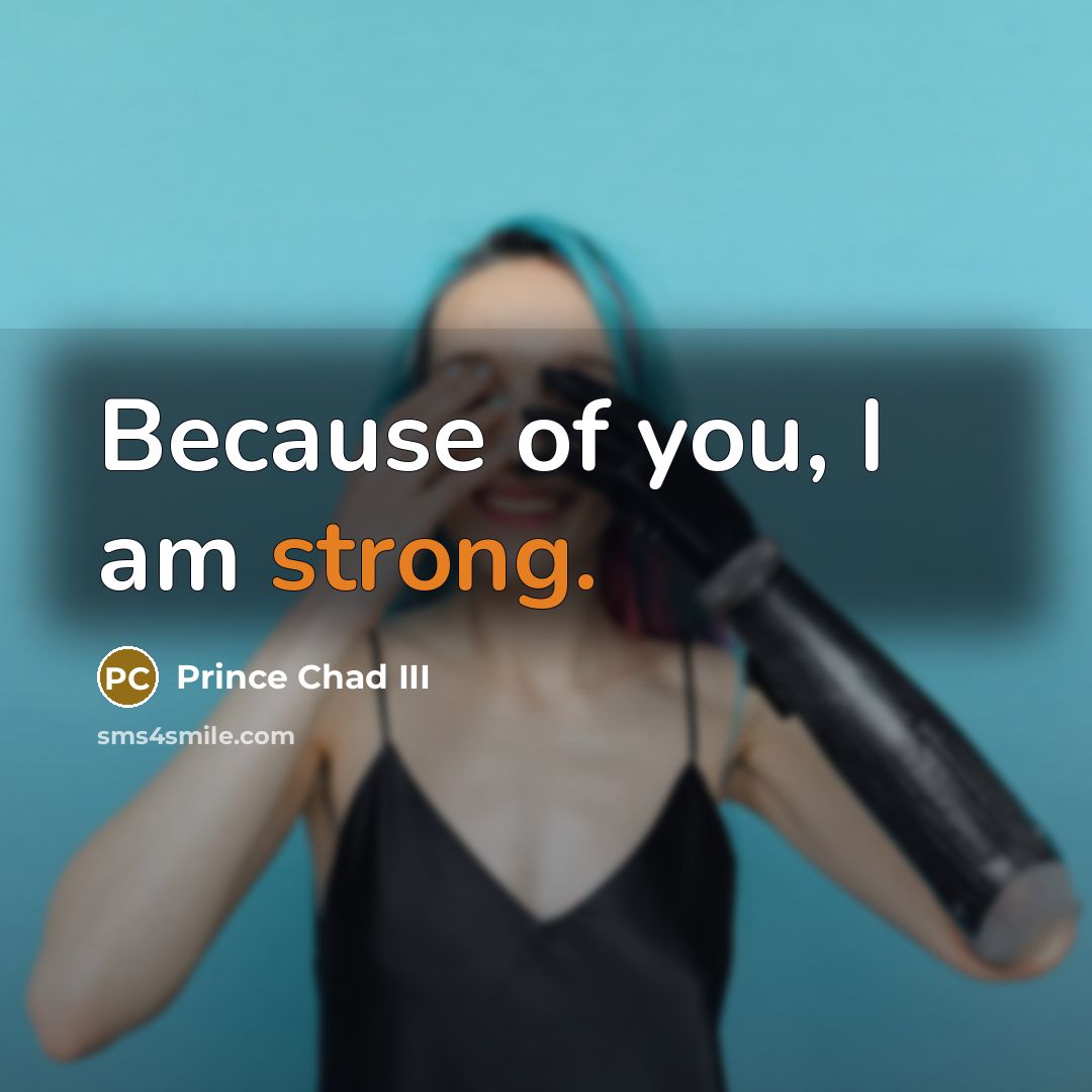 “Because of you, I am strong.…” quote by Prince Chad III