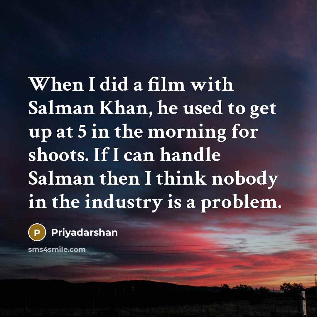 “When I did a film with Salman Khan, he used…” quote by Priyadarshan