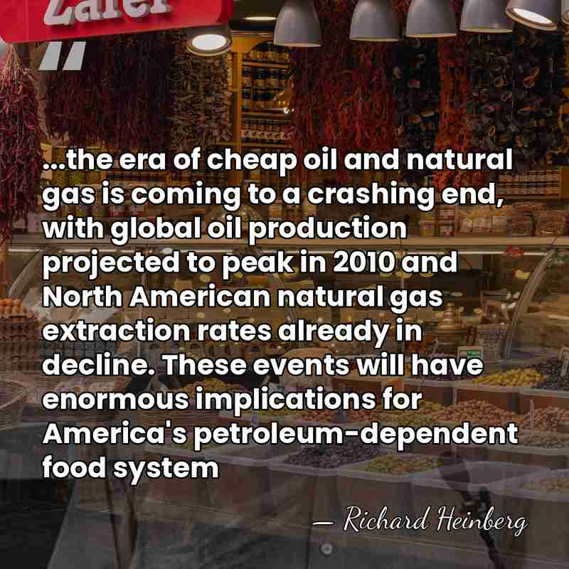 ...the era of cheap oil and natural gas is coming to a&hellip; - Richard Heinberg