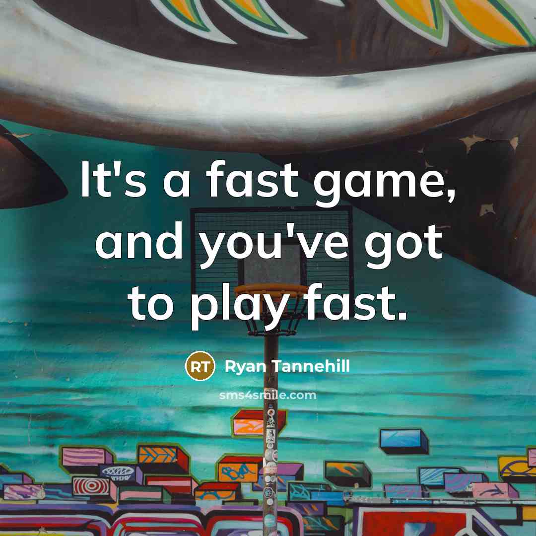 “It's a fast game, and you've got to play fast.…” quote by Ryan Tannehill