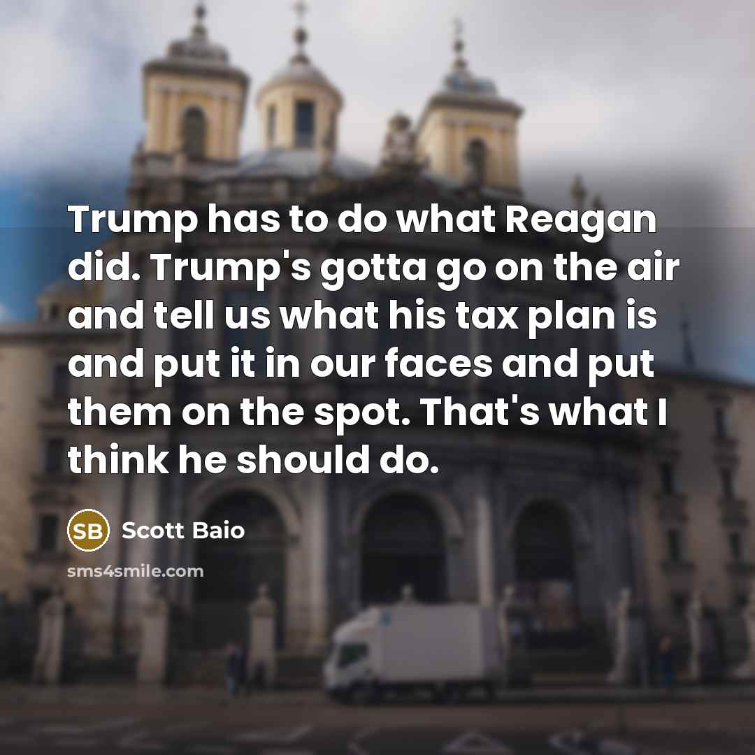 “Trump has to do what Reagan did. Trump's gotta go…” quote by Scott Baio