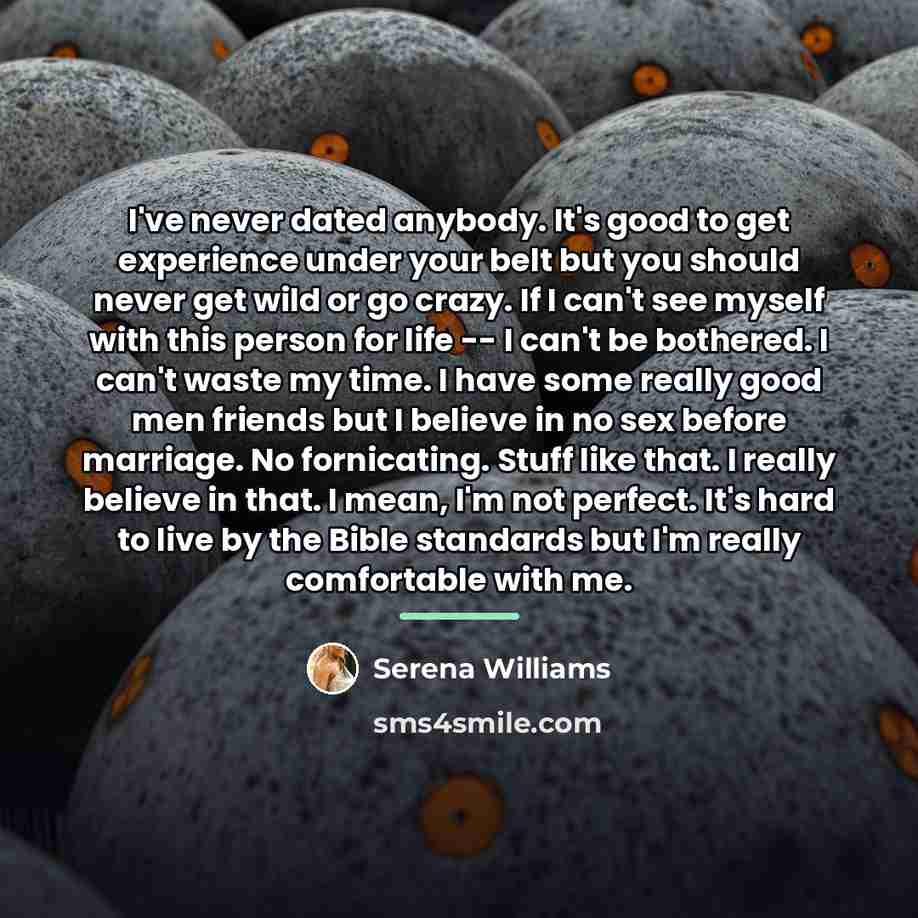 “I've never dated anybody. It's good to get experience under…” quote by Serena Williams
