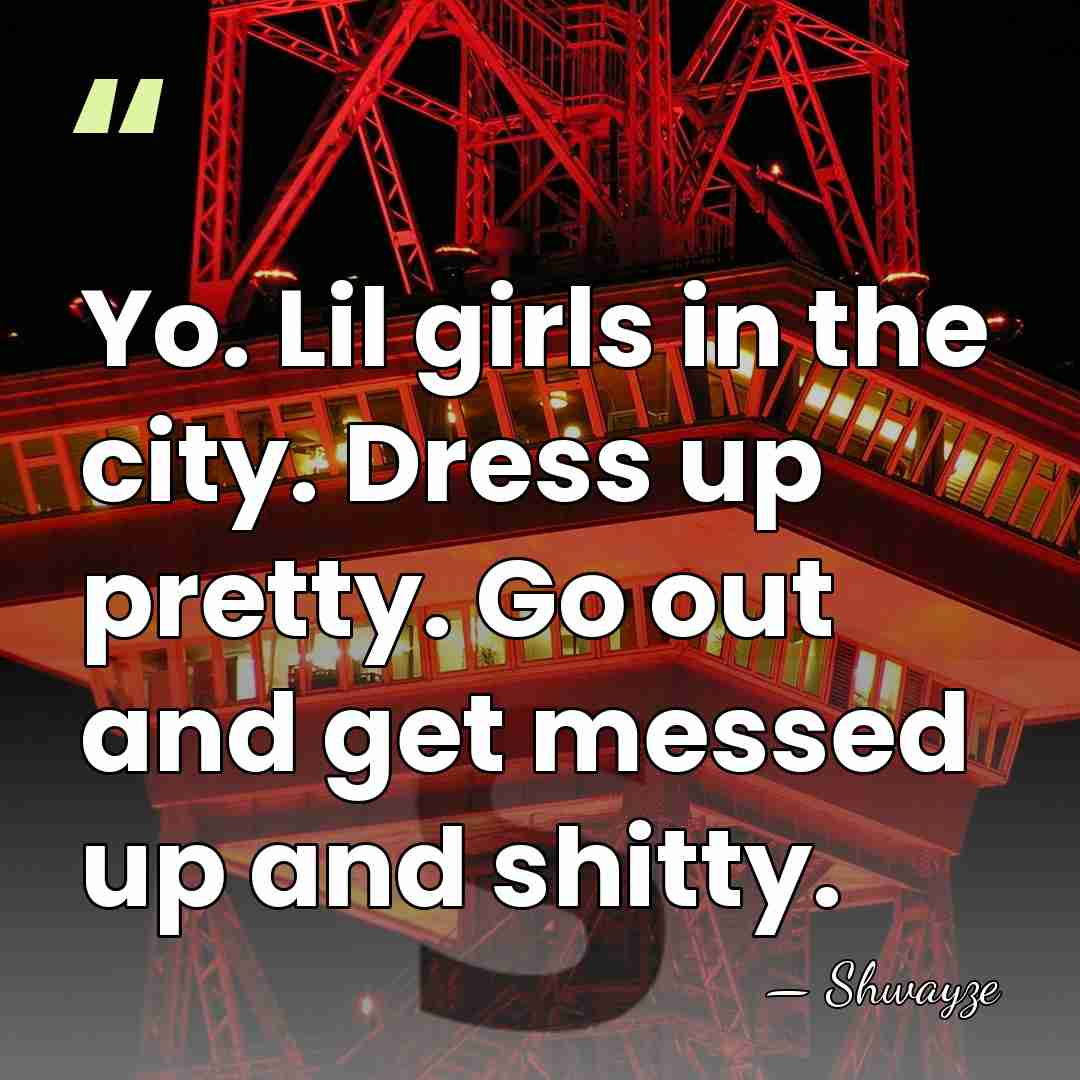 Yo. Lil girls in the city. Dress up pretty. Go out and&hellip; - Shwayze