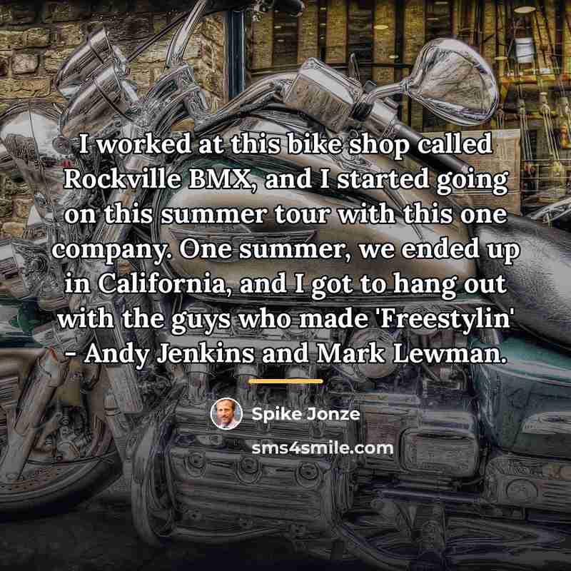 “I worked at this bike shop called Rockville BMX, and…” quote by Spike Jonze