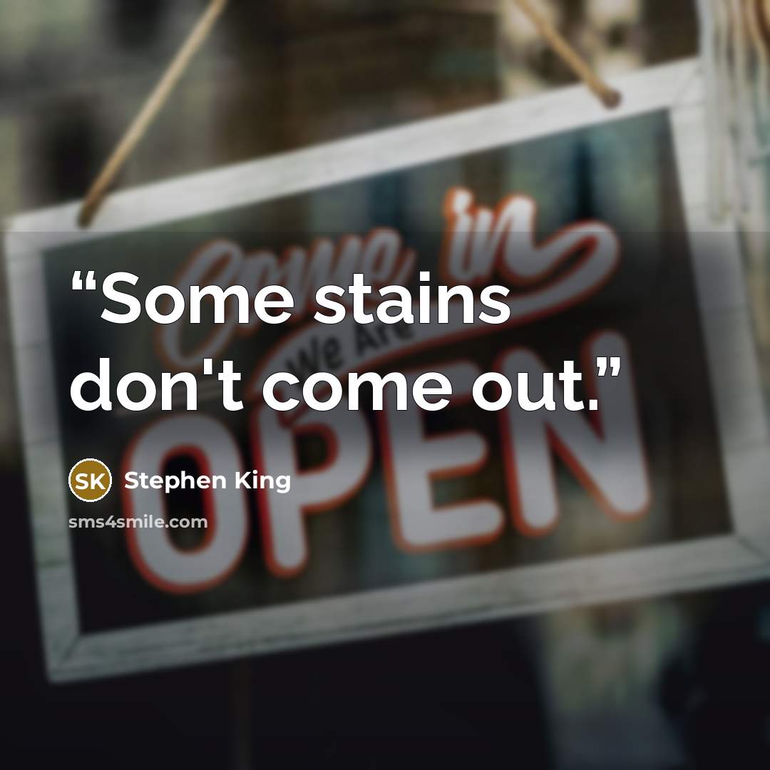 “Some stains don't come out.” quote by Stephen King
