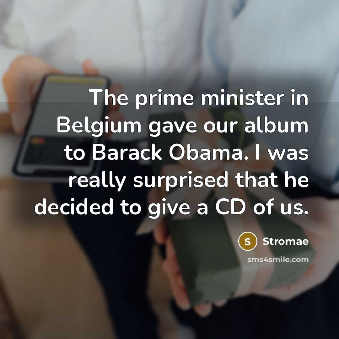 “The prime minister in Belgium gave our album to Barack…” quote by Stromae