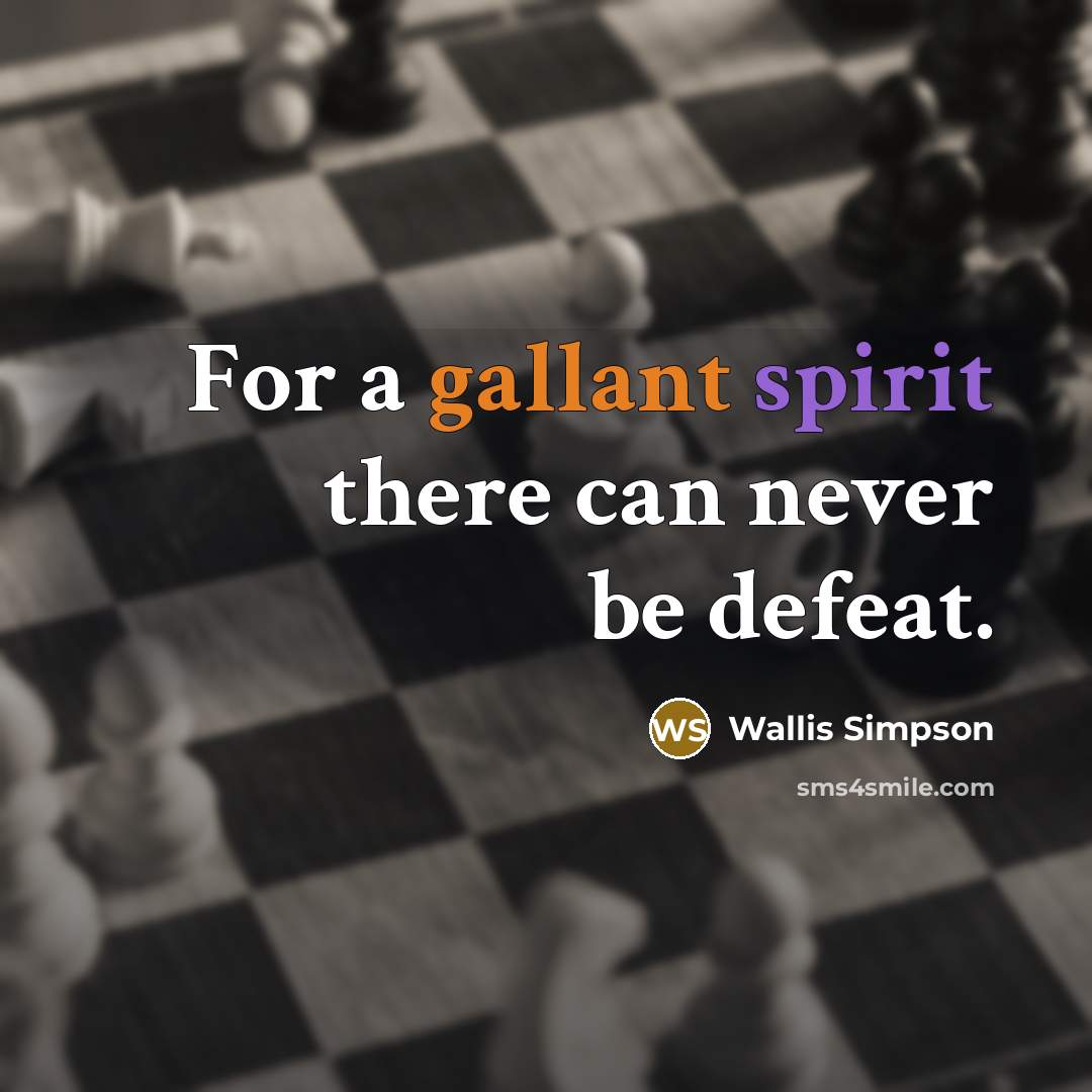 “For a gallant spirit there can never be defeat.…” quote by Wallis Simpson