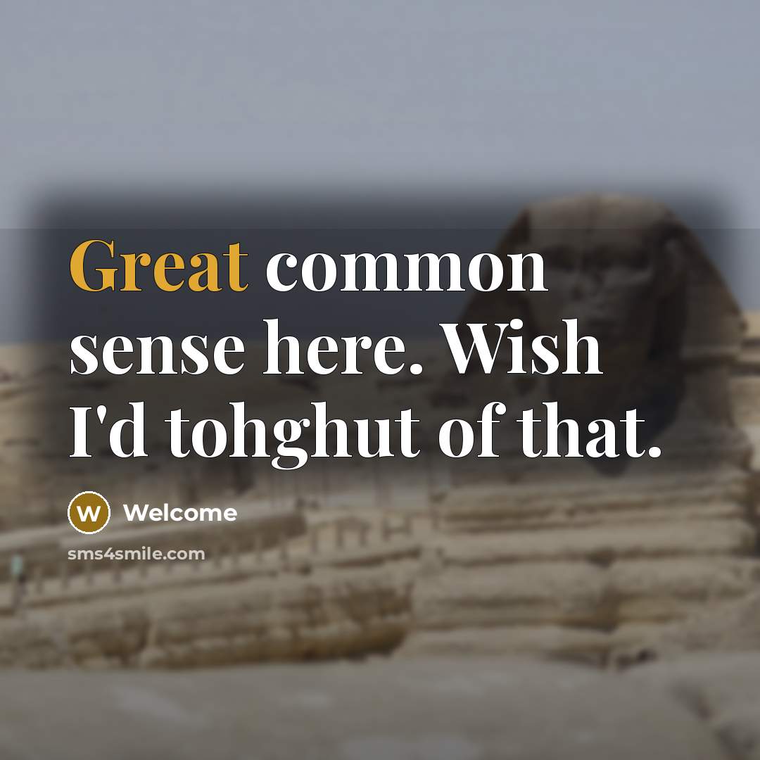 “Great common sense here. Wish I'd tohghut of that.…” quote by Welcome