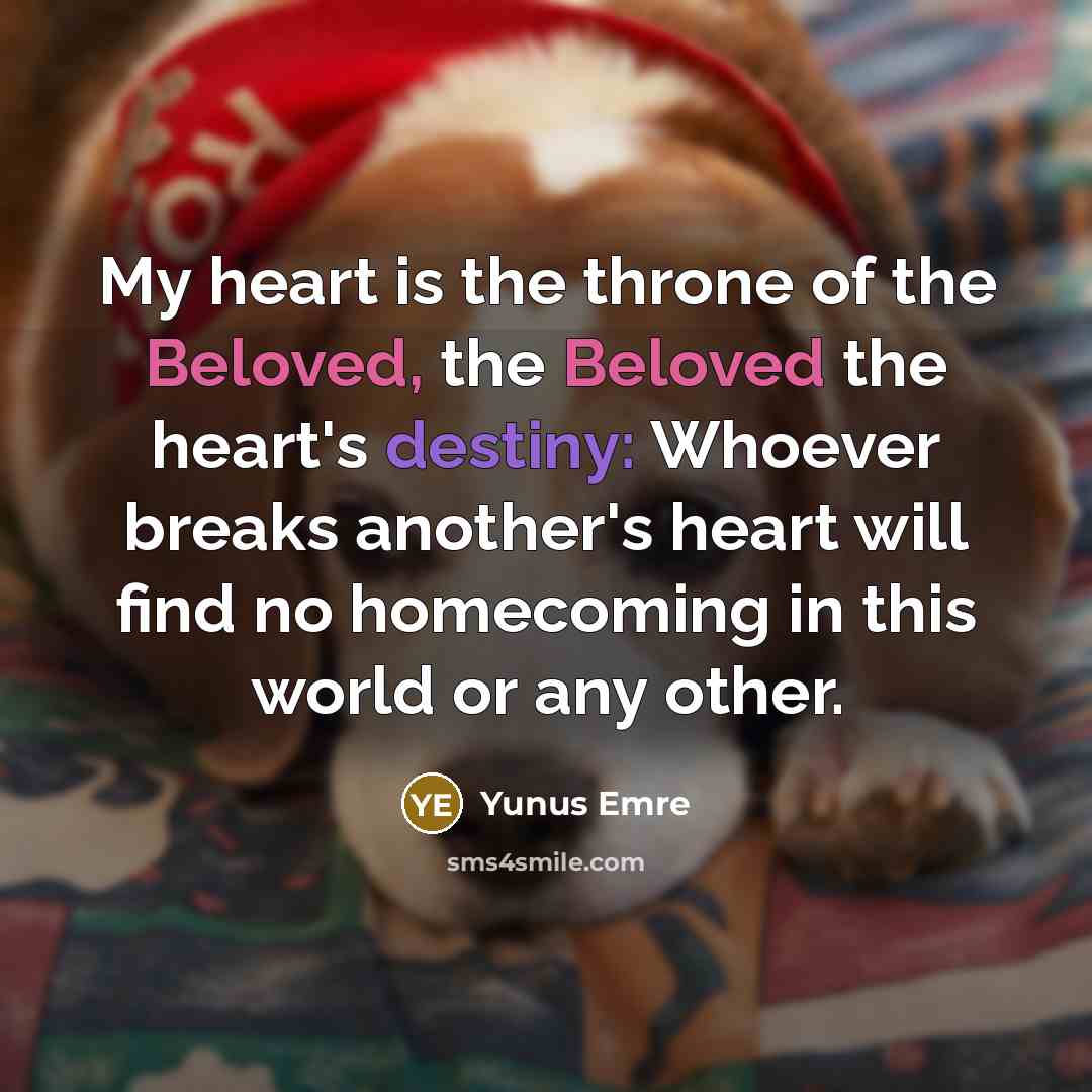“My heart is the throne of the Beloved, the Beloved…” quote by Yunus Emre