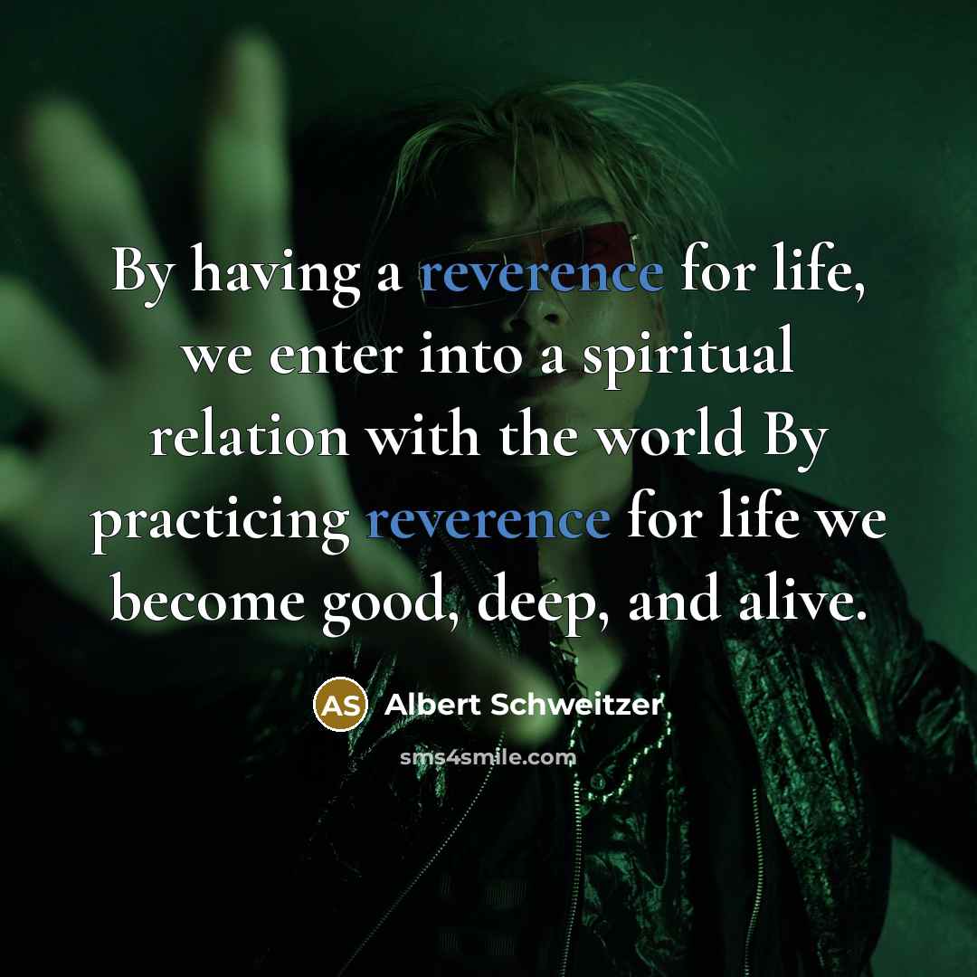 “By having a reverence for life, we enter into a…” quote by Albert Schweitzer