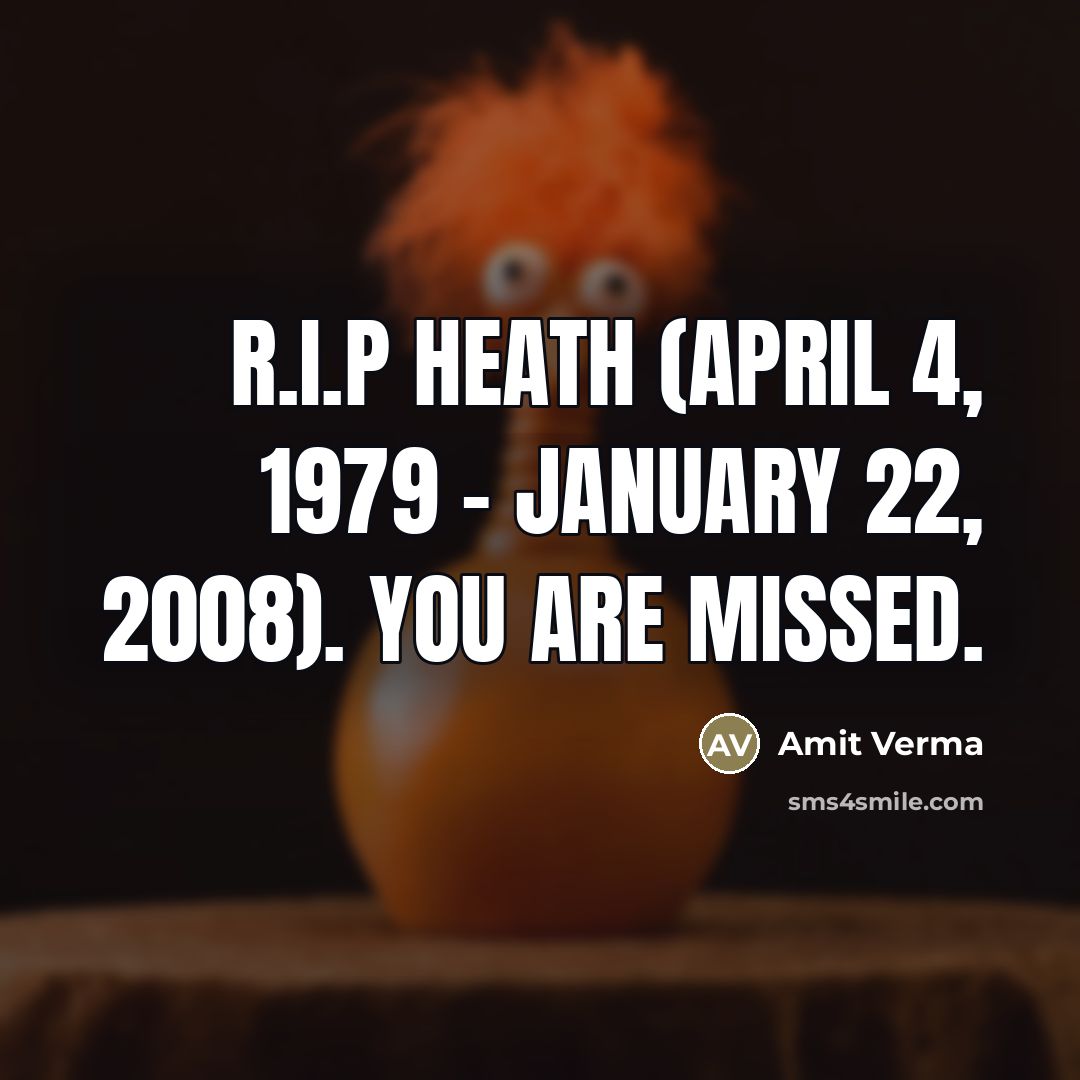 “R.I.P Heath (April 4, 1979 - January 22, 2008). You…” quote by Amit Verma