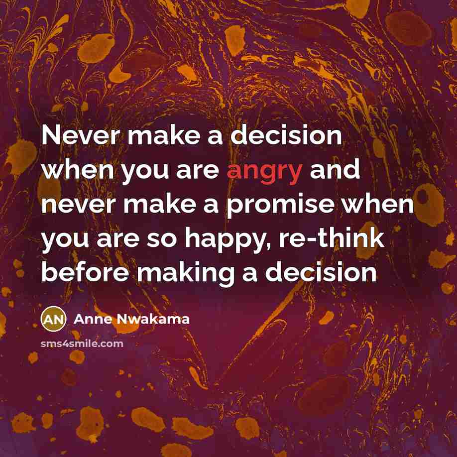 “Never make a decision when you are angry and never…” quote by Anne Nwakama