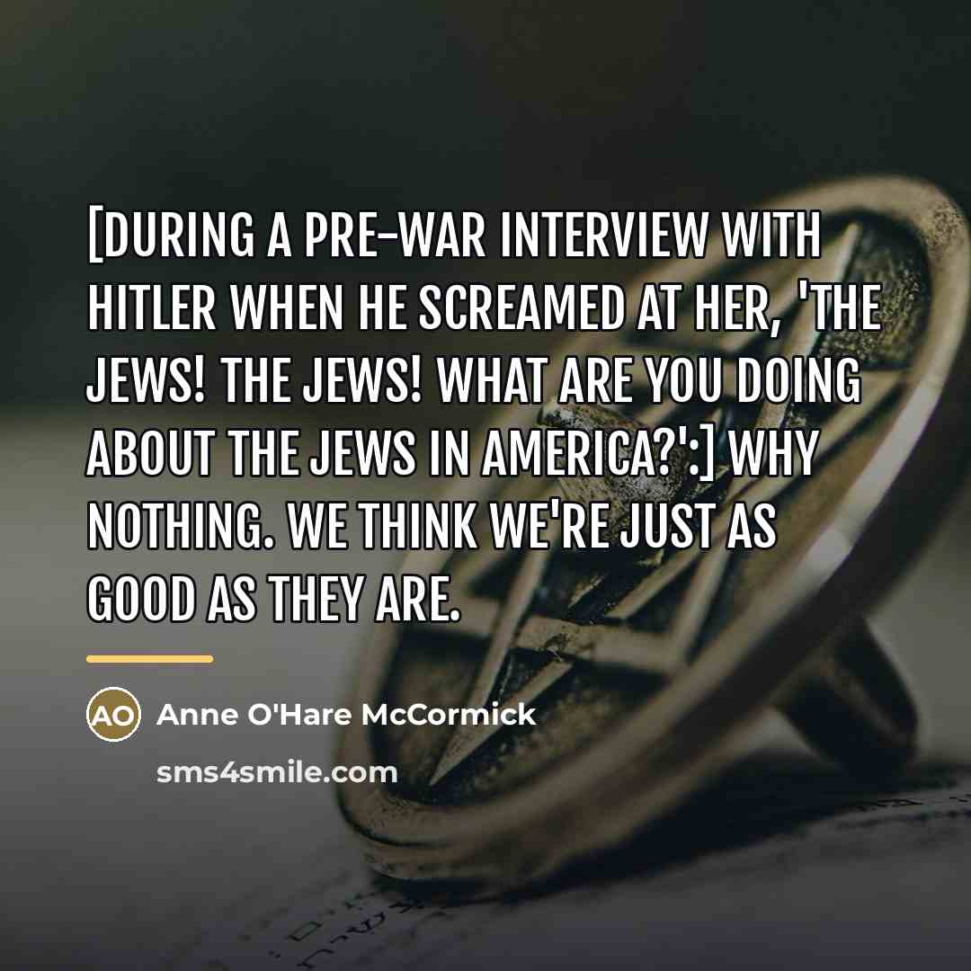 “[During a pre-war interview with Hitler when he screamed at…” quote by Anne O'Hare McCormick