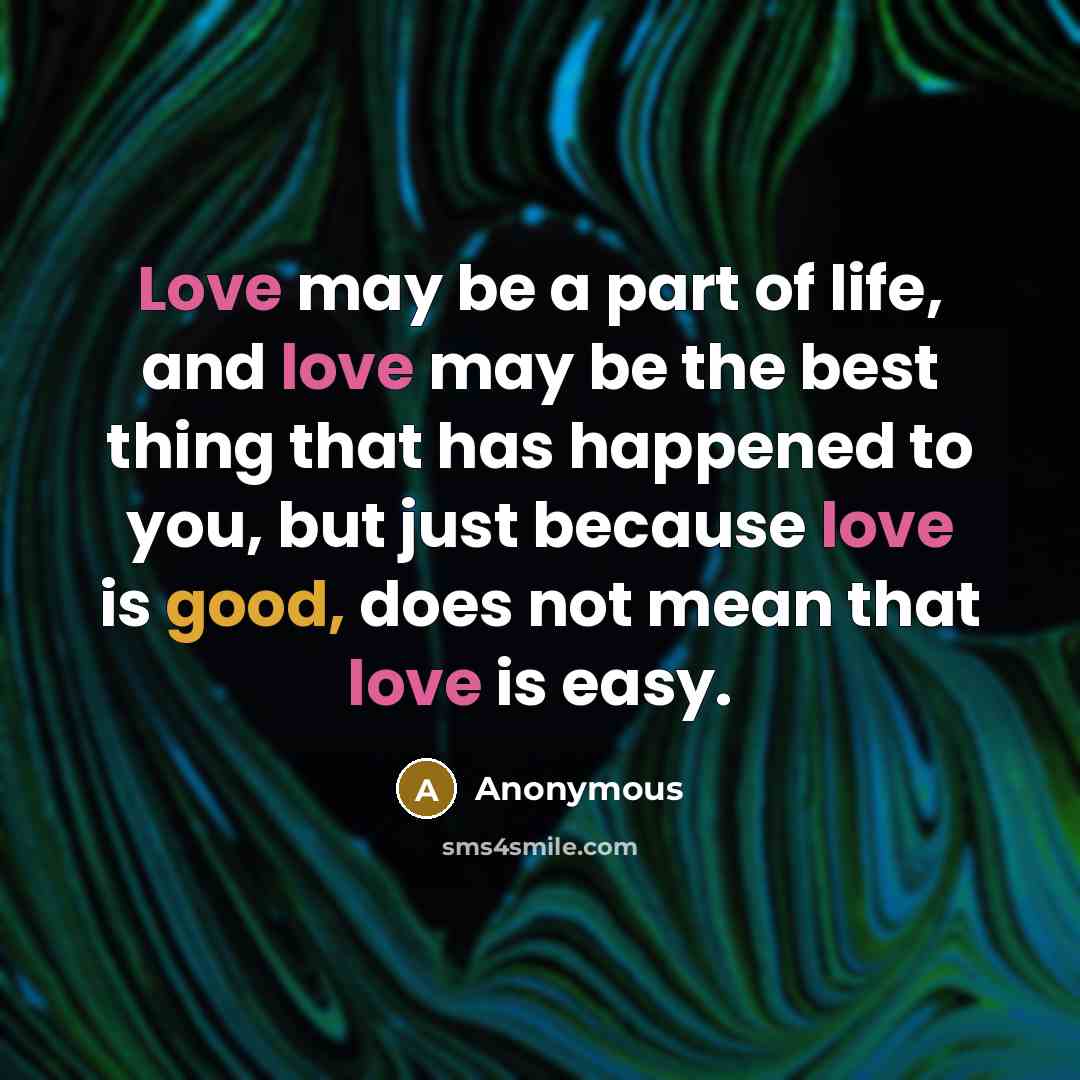 “Love may be a part of life, and love may…” quote by Anonymous