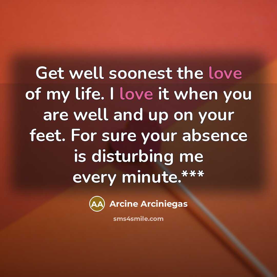 “Get well soonest the love of my life. I love…” quote by Arcine Arciniegas